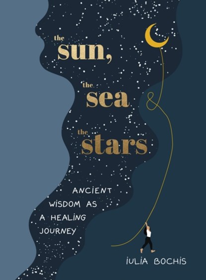 The Sun, the Sea and the Stars, Iulia Bochis - Gebonden - 9781529149678