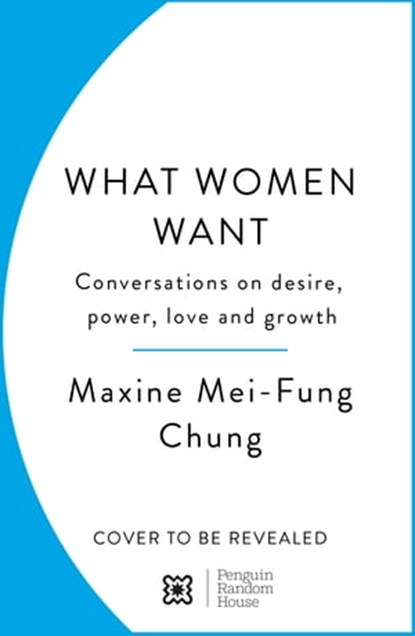 What Women Want, Maxine Mei-Fung Chung - Ebook - 9781529151138