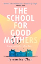 The School for Good Mothers | Jessamine Chan | 