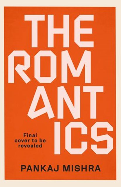 The Romantics, Pankaj Mishra - Ebook - 9781529151879