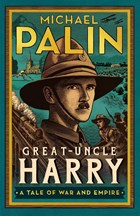 Great-Uncle Harry | Michael Palin | 