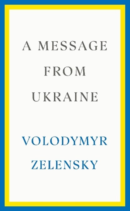 A Message from Ukraine, Volodymyr Zelensky - Gebonden Gebonden - 9781529153545