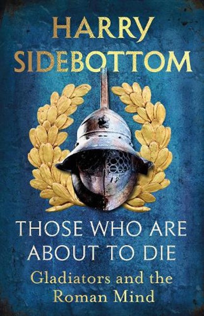 Those Who Are About To Die, Harry Sidebottom - Paperback - 9781529154016