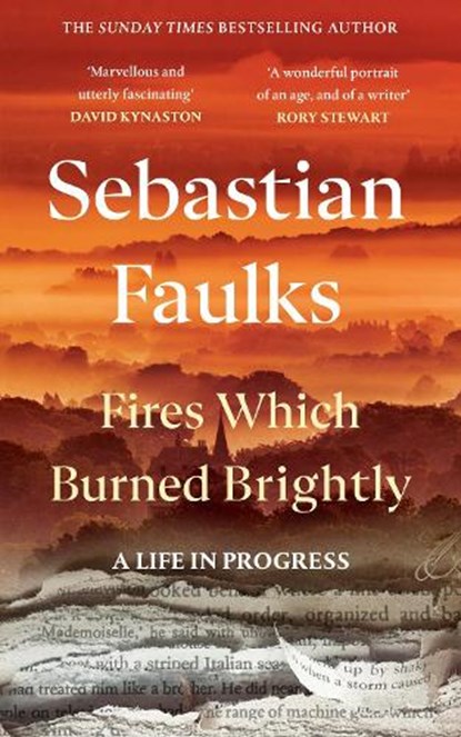Fires Which Burned Brightly, Sebastian Faulks - Gebonden - 9781529154658