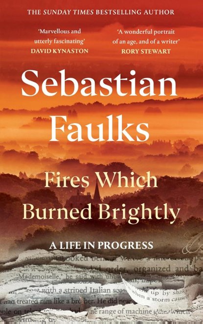 Fires Which Burned Brightly, Sebastian Faulks - Gebonden - 9781529154658