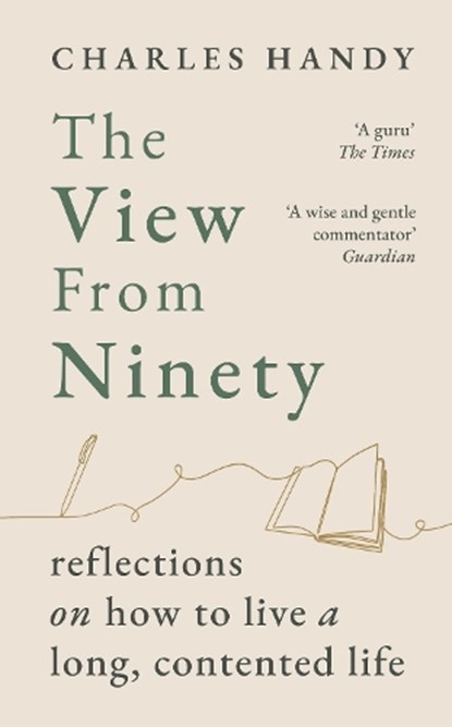 The View from Ninety, Charles Handy - Gebonden - 9781529154801