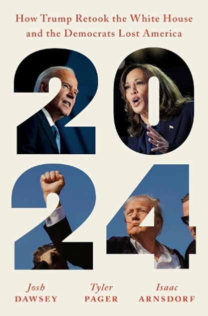 2024, Josh Dawsey ; Tyler Pager ; Isaac Arnsdorf - Gebonden - 9781529154825