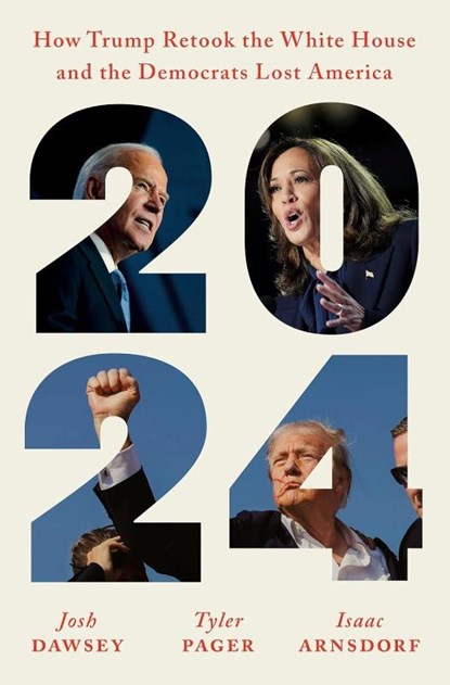 2024, Josh Dawsey ; Tyler Pager ; Isaac Arnsdorf - Paperback - 9781529154832
