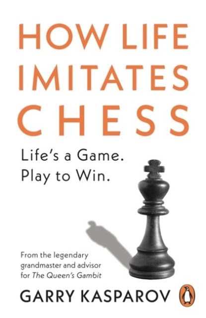 How Life Imitates Chess, Garry Kasparov - Paperback - 9781529156294