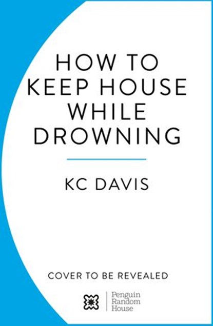 How to Keep House While Drowning, KC Davis - Ebook - 9781529159424
