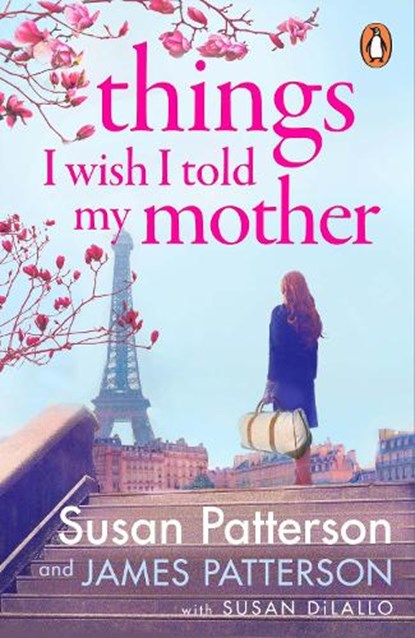 Things I Wish I Told My Mother, Susan Patterson ; James Patterson - Paperback - 9781529160369