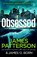 Obsessed, PATTERSON,  James - Paperback - 9781529160437