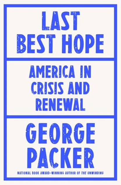 Last Best Hope, George Packer - Ebook - 9781529191691