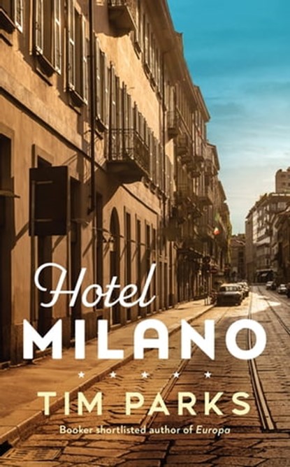 Hotel Milano, Tim Parks - Ebook - 9781529191721