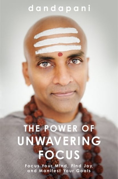 The Power of Unwavering Focus, Dandapani - Ebook - 9781529192957