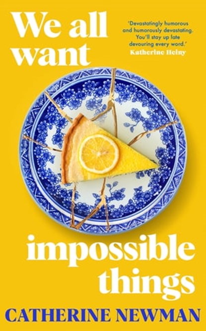 We All Want Impossible Things, Catherine Newman - Ebook - 9781529193862