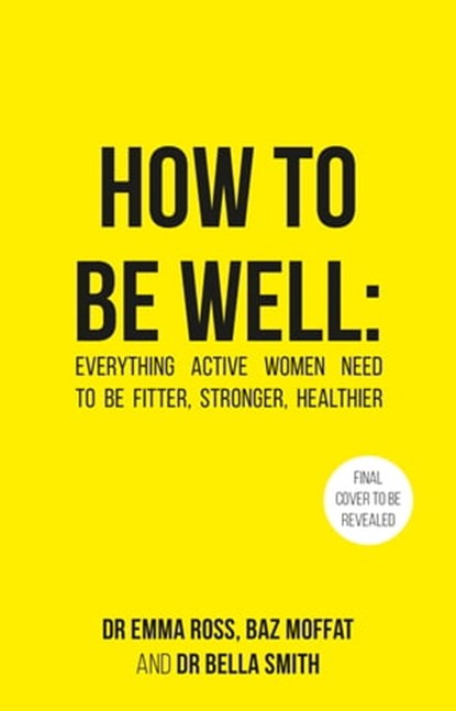 The Female Body Bible, Dr Emma Ross ; Baz Moffat ; Dr Bella Smith - Ebook - 9781529194043