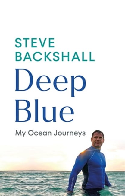 Deep Blue, Steve Backshall - Ebook - 9781529195057