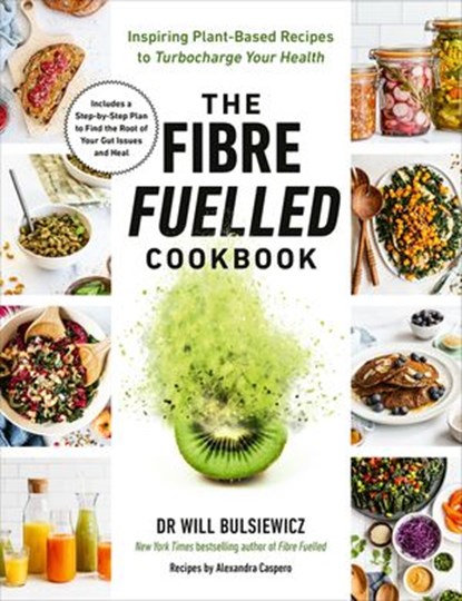 The Fibre Fuelled Cookbook, Dr Will Bulsiewicz - Ebook - 9781529195842