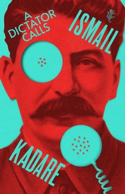 A Dictator Calls, Ismail Kadare - Ebook - 9781529196955