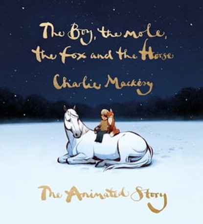 The Boy, the Mole, the Fox and the Horse: The Animated Story, Charlie Mackesy - Ebook - 9781529197693