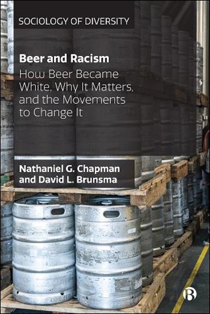 Beer and Racism, Nathaniel G (Arkansas Tech University) Chapman ; David (Virginia Polytechnic Institute and State University) Brunsma - Paperback - 9781529201796