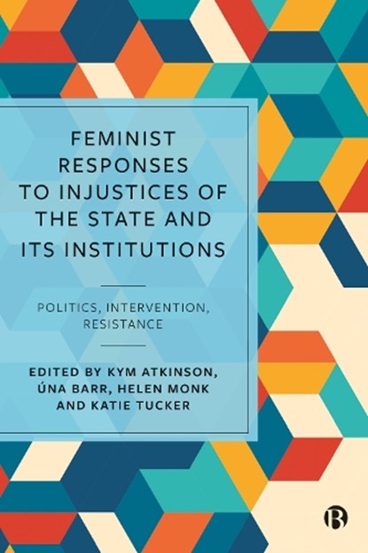 Feminist Responses to Injustices of the State and its Institutions, Kym Atkinson ; Una (Author Barr ; Helen (Liverpool John Moores University) Monk - Gebonden - 9781529207286