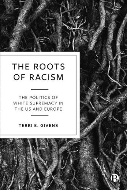The Roots of Racism, Terri E. (McGill University and Center for Higher Education) Givens - Paperback - 9781529209211