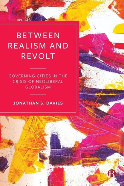 Between Realism and Revolt, Jonathan S (De Montfort University) Davies - Paperback - 9781529210927