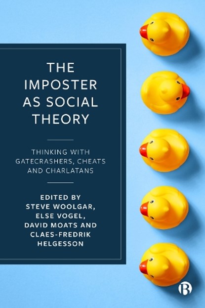 The Imposter as Social Theory, Steve (Linkoping University) Woolgar ; Else (Linkoping University) Vogel ; David (University of Helsinki) Moats - Paperback - 9781529213089
