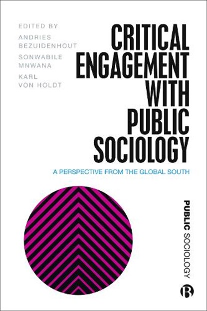 Critical Engagement with Public Sociology, BEZUIDENHOUT,  Andries (University of Fort Hare) ; Mnwana, Sonwabile (Rhodes University) ; von Holdt, Karl (University of the Witwatersrand, Johannesburg) - Paperback - 9781529221152