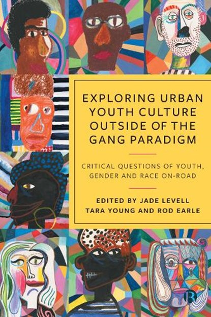 Exploring Urban Youth Culture Outside of the Gang Paradigm, Jade (University of Bristol) Levell ; Tara (University of Kent) Young - Gebonden - 9781529225570