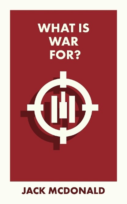 What Is War For?, Jack (King’s College London) McDonald - Paperback - 9781529228380
