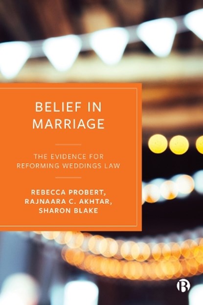 Belief in Marriage, Rebecca (University of Exeter) Probert ; Rajnaara C. (University of Warwick) Akhtar ; Sharon (University of Exeter Medical School) Blake - Paperback - 9781529230475