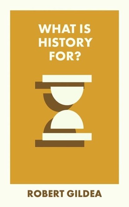 What Is History For?, Robert (Worcester College Gildea - Paperback - 9781529230512