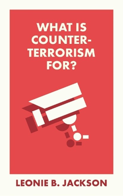 What Is Counterterrorism For?, Leonie (Northumbria University) Jackson - Paperback - 9781529234596