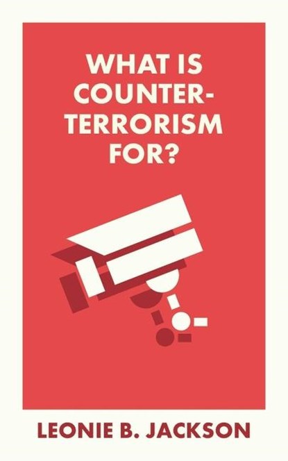 What Is Counterterrorism For?, Leonie (Northumbria University) Jackson - Paperback - 9781529234596
