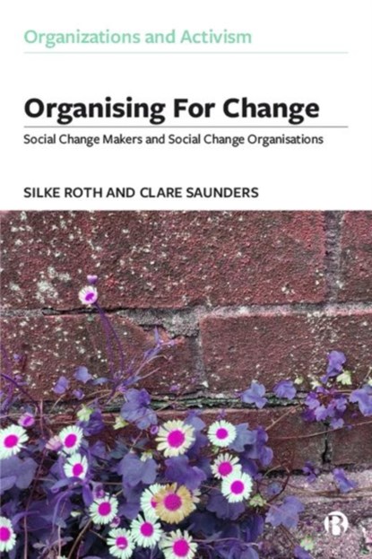 Organising for Change, SILKE (UNIVERSITY OF SOUTHAMPTON) ROTH ; CLARE (UNIVERSITY OF EXETER,  Cornwall) Saunders - Gebonden - 9781529236002