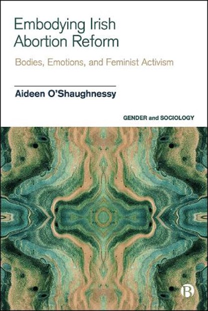 Embodying Irish Abortion Reform, Aideen (The University of Lincoln O’Shaughnessy - Gebonden - 9781529236439
