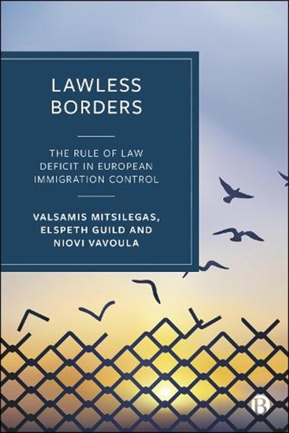 Lawless Borders, Elspeth (University of Liverpool and College of Europe Bruges) Guild ; Valsamis (University of Liverpool Mitsilegas ; Niovi (University of Luxembourg) Vavoula - Gebonden - 9781529237788