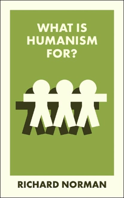 What Is Humanism For?, Richard (University of Kent) Norman - Paperback - 9781529241990