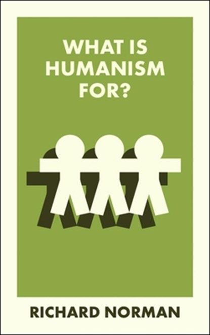 What Is Humanism For?, Richard (University of Kent) Norman - Paperback - 9781529241990