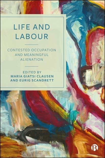 Life and Labour, Maria (Queen Margaret University) Giatsi Clausen ; Eurig (Queen Margaret University) Scandrett - Gebonden - 9781529242539