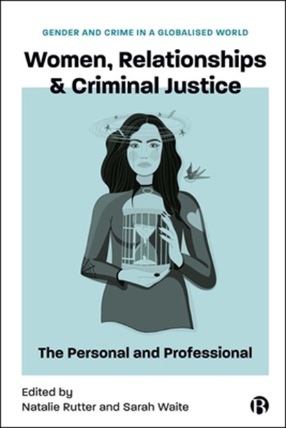 Women, Relationships & Criminal Justice, Sarah (Leeds Beckett University) Waite ; Natalie (Leeds Trinity University) Rutter - Gebonden - 9781529242614