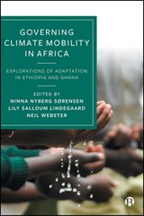 Governing Climate Mobility in Africa: Explorations of Adaptation in Ethiopia and Ghana - Marie Ladekjær Gravesen - 9781529245394