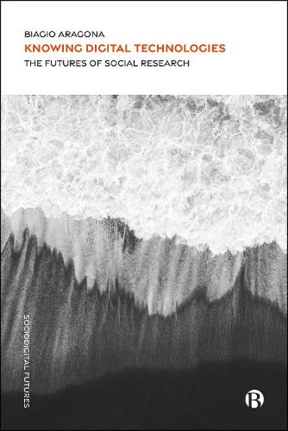 Knowing Digital Technologies, Biagio (University of Naples Federico II) Aragona - Paperback - 9781529248883