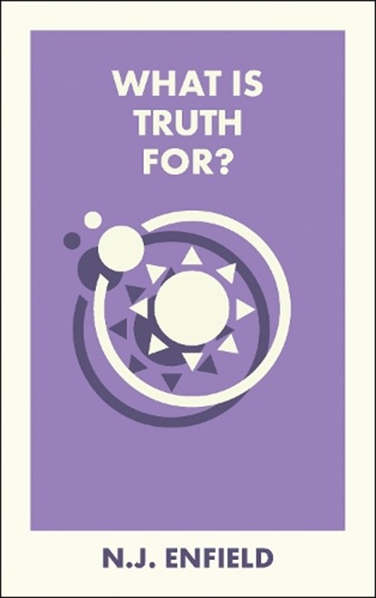 What Is Truth For?, N.J. (University of Sydney) Enfield - Paperback - 9781529249385