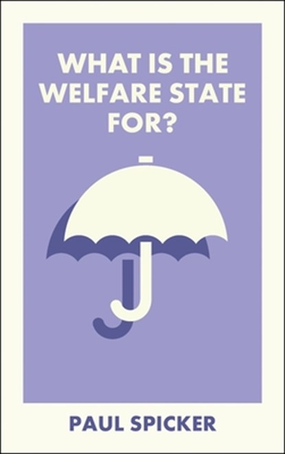 What Is the Welfare State For?, Paul (Robert Gordon University) Spicker - Paperback - 9781529250756