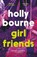 Girl Friends, Holly Bourne - Paperback - 9781529301618