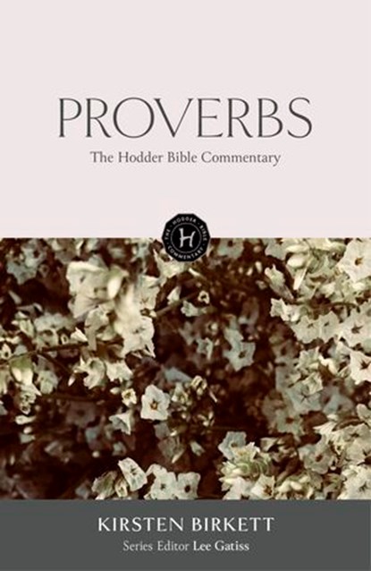 The Hodder Bible Commentary: Proverbs, Kirsten Birkett - Ebook - 9781529302011